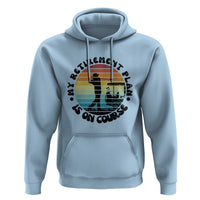 My Retirement Plan Is On Course Hoodie Retired Golfer Gift - Wonder Print Shop