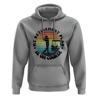 My Retirement Plan Is On Course Hoodie Retired Golfer Gift - Wonder Print Shop