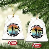 My Retirement Plan Is On Course Ceramic Ornament Retired Golfer Gift - Wonder Print Shop
