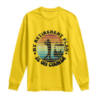 My Retirement Plan Is On Course Long Sleeve Shirt Retired Golfer Gift - Wonder Print Shop