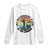 My Retirement Plan Is On Course Long Sleeve Shirt Retired Golfer Gift - Wonder Print Shop