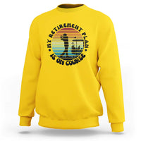 My Retirement Plan Is On Course Sweatshirt Retired Golfer Gift - Wonder Print Shop