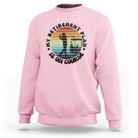 My Retirement Plan Is On Course Sweatshirt Retired Golfer Gift - Wonder Print Shop