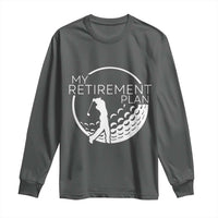 Funny Retirement Golf Long Sleeve Shirt Saying Golfing Gift - Wonder Print Shop