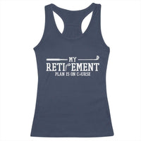My Retirement Plan Is On Course Racerback Tank Top Funny Golf Lover Gift - Wonder Print Shop