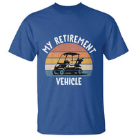 My Retirement Vehicle Golf Cart T Shirt Funny Retired Golfer Gift - Wonder Print Shop