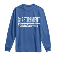 My Retirement Vehicle Golf Cart Long Sleeve Shirt Funny Retired Plan - Wonder Print Shop