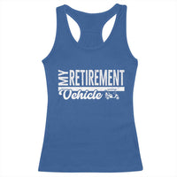 My Retirement Vehicle Golf Cart Racerback Tank Top Funny Retired Plan - Wonder Print Shop