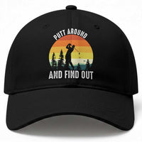 Funny Golf Quote Baseball Cap Putt Around And Find Out