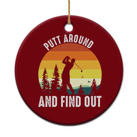 Funny Golf Quote Ceramic Ornament Putt Around And Find Out - Wonder Print Shop