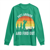 Funny Golf Quote Long Sleeve Shirt Putt Around And Find Out - Wonder Print Shop