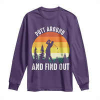 Funny Golf Quote Long Sleeve Shirt Putt Around And Find Out - Wonder Print Shop