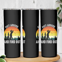 Funny Golf Quote Skinny Tumbler Putt Around And Find Out - Wonder Print Shop