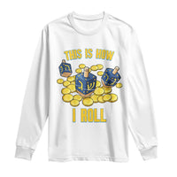 Funny Hanukkah Dreidel Long Sleeve Shirt This Is How I Roll Gift - Wonder Print Shop