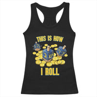 Funny Hanukkah Dreidel Racerback Tank Top This Is How I Roll Gift - Wonder Print Shop