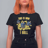 Funny Hanukkah Dreidel T Shirt For Women This Is How I Roll Gift - Wonder Print Shop