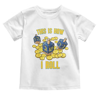 Funny Hanukkah Dreidel Toddler T Shirt This Is How I Roll Gift - Wonder Print Shop
