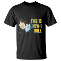 This Is How I Roll T Shirt Jewish Holiday Dreidel Gift - Wonder Print Shop