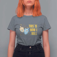 This Is How I Roll T Shirt For Women Jewish Holiday Dreidel Gift - Wonder Print Shop