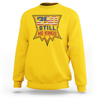 Crown Protest 250 Still No Kings Sweatshirt American Independence Pride