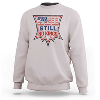 Crown Protest 250 Still No Kings Sweatshirt American Independence Pride