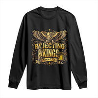 Rejecting Kings Since 1776 Long Sleeve Shirt Eagle Freedom Patriotic