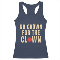 Funny No Crown For The Clown Racerback Tank Top Anti Authoritarian Humor
