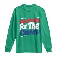 Anti Monarchy Political Long Sleeve Shirt No Crown For A Clown