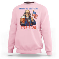 Funny Benjamin Franklin Sweatshirt Cheers To 250 Years