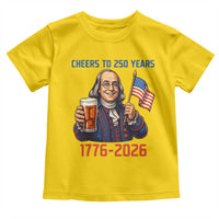 Funny Benjamin Franklin Toddler T Shirt Cheers To 250 Years