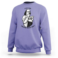 Funny Benjamin Franklin Sweatshirt Can I Be Frank With You