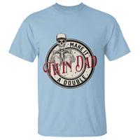 Funny Skeleton Twin Dad Make It A Double T Shirt Expecting Fathers Day Gift