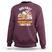 Patriotic Our First Fathers Day Together Sweatshirt Gift For New Dad