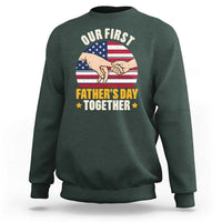 Our First Fathers Day Together Sweatshirt Patriotic New Dad Gift