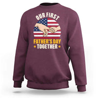Our First Fathers Day Together Sweatshirt Patriotic New Dad Gift