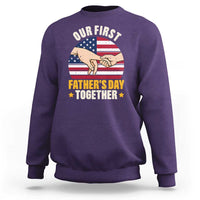 Our First Fathers Day Together Sweatshirt Patriotic New Dad Gift