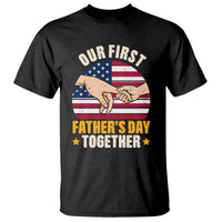 Our First Fathers Day Together T Shirt Patriotic New Dad Gift