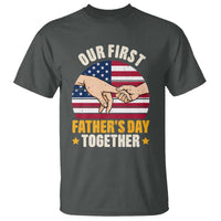 Our First Fathers Day Together T Shirt Patriotic New Dad Gift