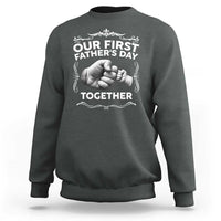 Proud New Dad Sweatshirt Our First Fathers Day Together Gift