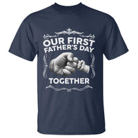 Proud New Dad T Shirt Our First Fathers Day Together Gift