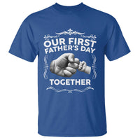 Proud New Dad T Shirt Our First Fathers Day Together Gift