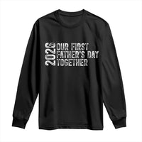 Our First Fathers Day Together 2026 Long Sleeve Shirt New Dad Gift