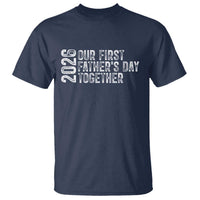 Our First Fathers Day Together 2026 T Shirt New Dad Gift
