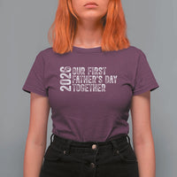 Our First Fathers Day Together 2026 T Shirt For Women New Dad Gift