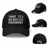Funny Dad To Be Gift Baseball Cap Take It Easy On Me My Wife Is Pregnant