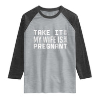 Funny Dad To Be Gift Raglan Shirt Take It Easy On Me My Wife Is Pregnant