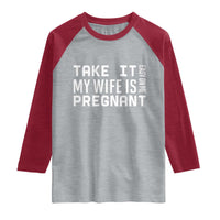 Funny Dad To Be Gift Raglan Shirt Take It Easy On Me My Wife Is Pregnant