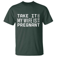 Funny Dad To Be Gift T Shirt Take It Easy On Me My Wife Is Pregnant