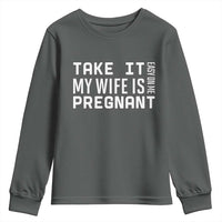 Funny Dad To Be Gift Youth Sweatshirt Take It Easy On Me My Wife Is Pregnant