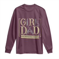 Girl Dad Her Protector Forever Long Sleeve Shirt Proud Father Of A Daughter